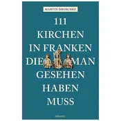 111 Kirchen in Franken, die man gesehen haben muss