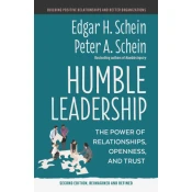Humble Leadership: The Power of Relationships, Openness, and Trust
