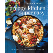 Preppy Kitchen Super Easy: More Than 100 Simple and Versatile Recipes