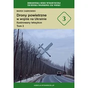 Drony powietrzne w wojnie na Ukrainie. Ilustrowany leksykon. Tom 3