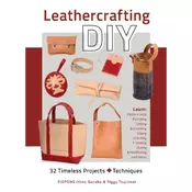 Leathercrafting DIY: 32 Timeless Projects Plus Techniques