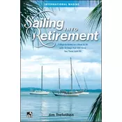 Sailing into Retirement: 7 Ways to Retire on a Boat at 50 with 10 Steps that Will Keep You There Until 80