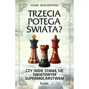 Trzecia potega swiata?. Czy Indie stana sie swiatowym supermocarstwem