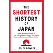 The Shortest History of Japan: From Mythical Origins to Pop Culture Powerhouse--The Global Drama of an Ancient Island Nation