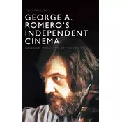 George A. Romeros Independent Cinema