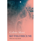 Ko telo reče ne - Gabor Maté