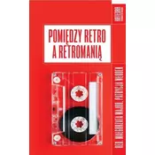 Pomiędzy retro a retromanią