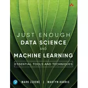 Just Enough Data Science and Machine Learning