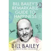 Bill Baileys Remarkable Guide to Happiness