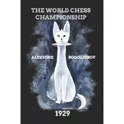 Alekhine vs Bogoljubov: The World Chess Championship 1929