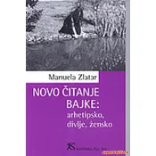 NOVO CITANJE BAJKE - Arhetipsko, divlje, žensko