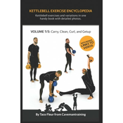 Kettlebell Exercise Encyclopedia VOL. 1