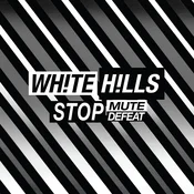 White Hills - Stop Mute Defeat (Limited Edition) (LP)