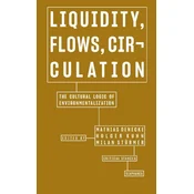 Liquidity, Flows, Circulation - The Cultural Logic of Environmentalization