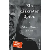 Ein diskreter Spion. John le Carrés Briefe