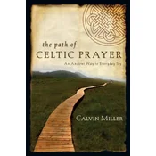 The Path of Celtic Prayer: An Ancient Way to Everyday Joy