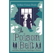 The Poison Belt and Other Professor Challengers Stories. Annotated Edition