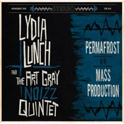 Lydia Lunch & The Art Gray Noizz Quintet - Permafrost/Mass Production (Limited Edition) (EP)