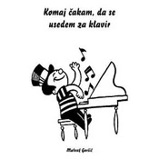 M.GORŠIČ KOMAJ ČAKAM,DA SE USEDEM ZA KLAVIR
