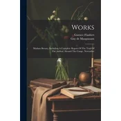 Works: Madam Bovary, Including A Complete Report Of The Trial Of The Author. Aboard The Cange. Novembre