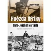 Hvězda Afriky. Hans-Joachim Marseille - dramatický příběh legendárního esa