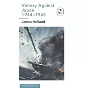 Victory Against Japan 1944-1945: A Ladybird Expert Book
