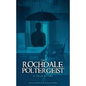 The Rochdale Poltergeist: A True Story