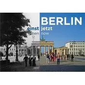 Berlin einst und jetzt. Berlin then and now