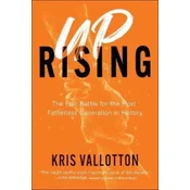 Uprising - The Epic Battle for the Most Fatherless Generation in History