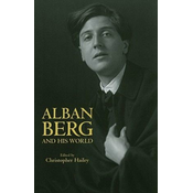 Alban Berg and His World