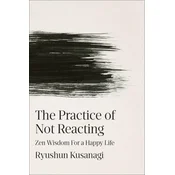 The Practice of Not Reacting