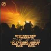 Richard Sen - Dream The Dream (UK Techno, House And Breakbeat 1990-1994) (2 LP + Cassette)