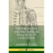 Philosophy and Mechanical Principles of Osteopathy