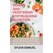 VEGAN AND VEGETERIAN BODYBUILDING NUTRITION