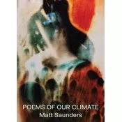 Matt Saunders: Poems of Our Climate
