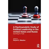 A Psychoanalytic Study of Political Leadership in the United States and Russia