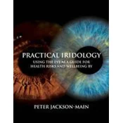 Practical Iridology: Using the Eyes as a Guide to Health Risks and Wellbeing