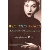 Why This World: A Biography of Clarice Lispector