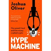 Hype Machine: How Greed, Fraud and Free Money Crashed Crypto