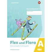 Flex und Flora - Deutsch inklusiv. Buchstabenheft 3 inklusiv (A)