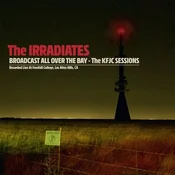 Irradiates - Broadcast All Over The Bay - The KFJC Sessions (LP)