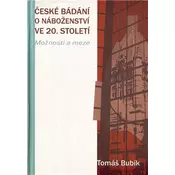 České bádání o náboženství ve 20. století - Možnosti a meze