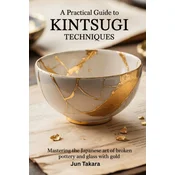 A Practical Guide to Kintsugi Techniques