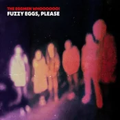 The Eggmen Whoooooo! - Fuzzy Eggs, Please (Limited Edition) (LP)