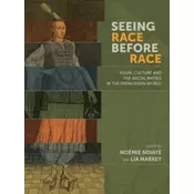 Seeing Race Before Race - Visual Culture and the Racial Matrix in the Premodern World