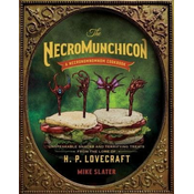 The Necromunchicon: Unspeakable Snacks & Terrifying Treats from the Lore of H. P. Lovecraft
