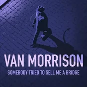 Van Morrison - Somebody Tried To Sell Me A Bridge (2 LP)