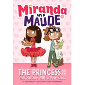 The Princess and the Absolutely Not a Princess (Miranda and Maude