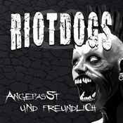 Riot Dogs - Angepasst Und Freundlich (LP)