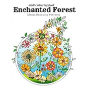 Adult Coloring Book: Stress Relieving Patterns - Enchanted Forest Coloring Book for Adults Relaxation(adult colouring books, adult colourin